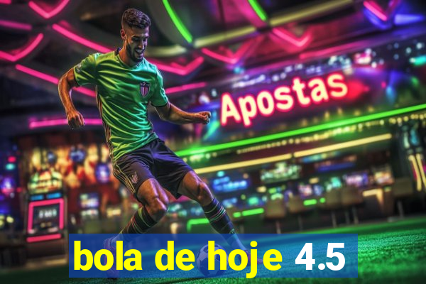 bola de hoje 4.5